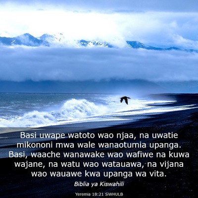 Picture 03 - Yeremia 18:21 SWHULB - Basi uwape watoto wao njaa, na uwatie mikononi - Bible Verse Picture