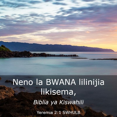 Picture 03 - Yeremia 2:1 SWHULB - Neno la BWANA lilinijia - Bible Verse Picture