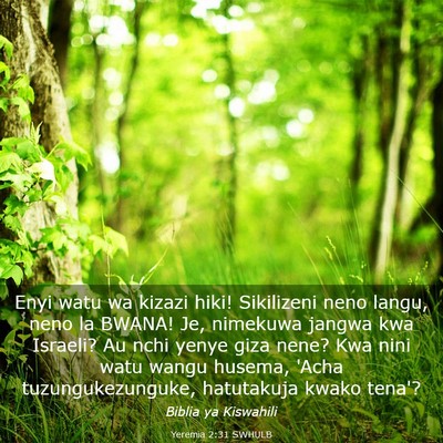 Picture 03 - Yeremia 2:31 SWHULB - Enyi watu wa kizazi hiki! Sikilizeni neno langu, - Bible Verse Picture