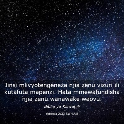 Picture 03 - Yeremia 2:33 SWHULB - Jinsi mlivyotengeneza njia zenu vizuri ili - Bible Verse Picture