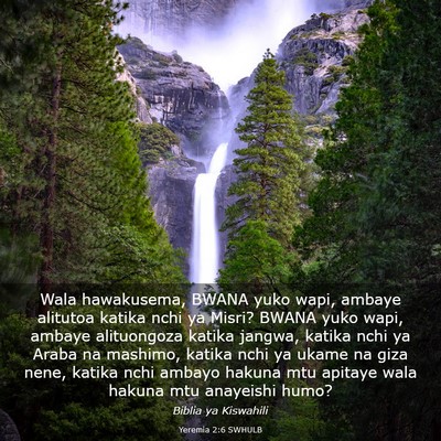 Picture 03 - Yeremia 2:6 SWHULB - Wala hawakusema, BWANA yuko wapi, ambaye alitutoa - Bible Verse Picture