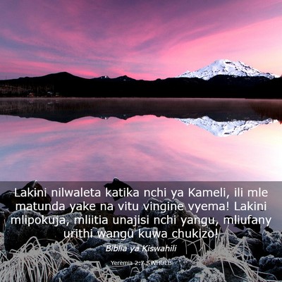 Picture 03 - Yeremia 2:7 SWHULB - Lakini nilwaleta katika nchi ya Kameli, ili mle - Bible Verse Picture