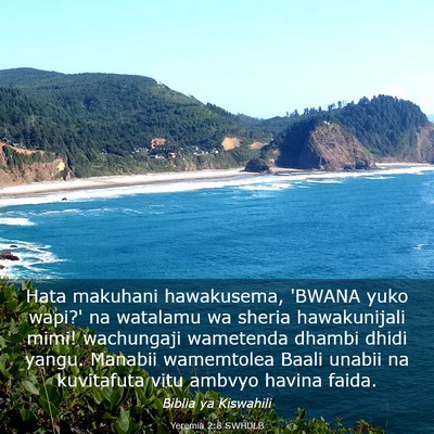 Picture 03 - Yeremia 2:8 SWHULB - Hata makuhani hawakusema, 'BWANA yuko wapi?' na - Bible Verse Picture