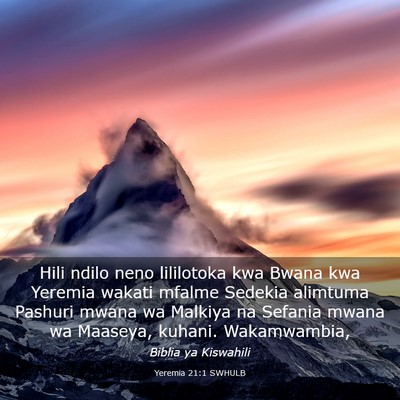 Picture 03 - Yeremia 21:1 SWHULB - Hili ndilo neno lililotoka kwa Bwana kwa Yeremia - Bible Verse Picture