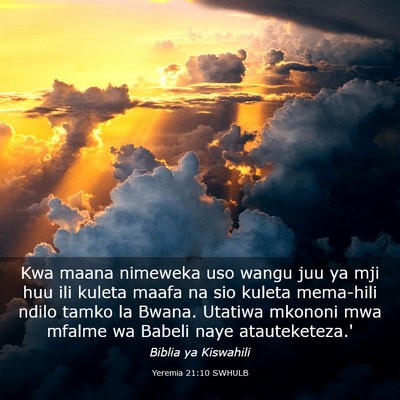 Picture 03 - Yeremia 21:10 SWHULB - Kwa maana nimeweka uso wangu juu ya mji huu ili - Bible Verse Picture