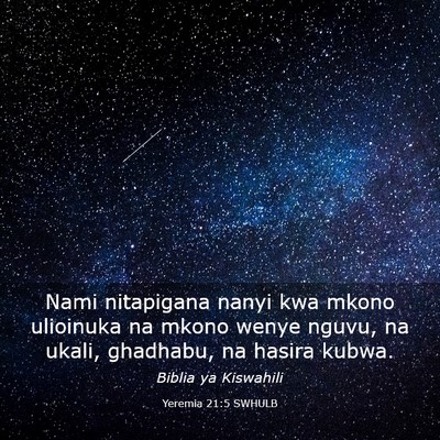 Picture 03 - Yeremia 21:5 SWHULB - Nami nitapigana nanyi kwa mkono ulioinuka na - Bible Verse Picture