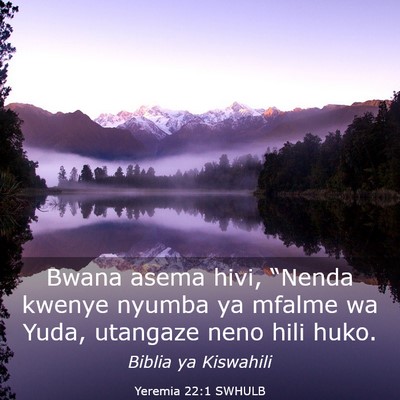 Picture 03 - Yeremia 22:1 SWHULB - Bwana asema hivi, “Nenda kwenye nyumba ya - Bible Verse Picture