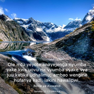 Picture 03 - Yeremia 22:13 SWHULB - Ole mtu yeyote anayejenga nyumba yake kwa uovu na - Bible Verse Picture