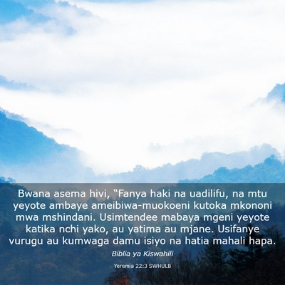 Picture 03 - Yeremia 22:3 SWHULB - Bwana asema hivi, “Fanya haki na uadilifu, na - Bible Verse Picture