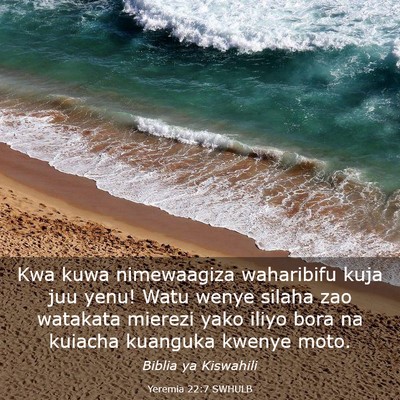 Picture 03 - Yeremia 22:7 SWHULB - Kwa kuwa nimewaagiza waharibifu kuja juu yenu! - Bible Verse Picture