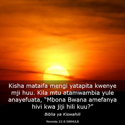 Picture 03 - Yeremia 22:8 SWHULB - Kisha mataifa mengi yatapita kwenye mji huu. Kila - Bible Verse Picture