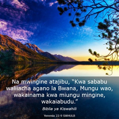 Picture 03 - Yeremia 22:9 SWHULB - Na mwingine atajibu, “Kwa sababu waliiacha - Bible Verse Picture