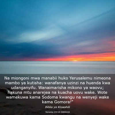 Picture 03 - Yeremia 23:14 SWHULB - Na miongoni mwa manabii huko Yerusalemu nimeona - Bible Verse Picture