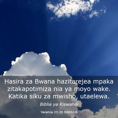 Picture 03 - Yeremia 23:20 SWHULB - Hasira za Bwana hazitarejea mpaka zitakapotimiza - Bible Verse Picture