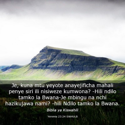 Picture 03 - Yeremia 23:24 SWHULB - Je, kuna mtu yeyote anayejificha mahali penye - Bible Verse Picture