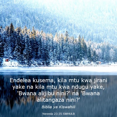 Picture 03 - Yeremia 23:35 SWHULB - Endelea kusema, kila mtu kwa jirani yake na kila - Bible Verse Picture