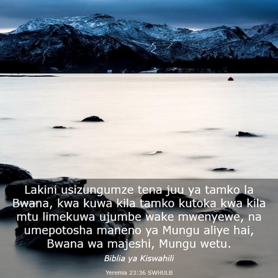 Picture 03 - Yeremia 23:36 SWHULB - Lakini usizungumze tena juu ya tamko la Bwana, - Bible Verse Picture