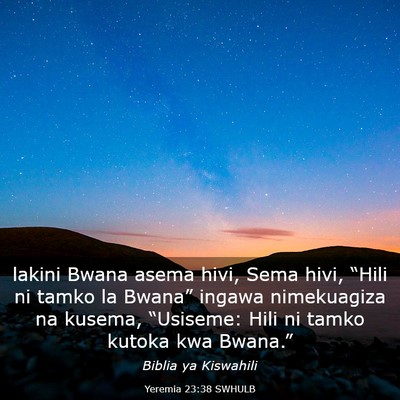 Picture 03 - Yeremia 23:38 SWHULB - lakini Bwana asema hivi, Sema hivi, “Hili ni - Bible Verse Picture