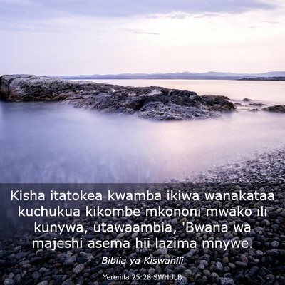Picture 03 - Yeremia 25:28 SWHULB - Kisha itatokea kwamba ikiwa wanakataa kuchukua - Bible Verse Picture