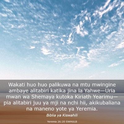 Picture 03 - Yeremia 26:20 SWHULB - Wakati huo huo palikuwa na mtu mwingine ambaye - Bible Verse Picture