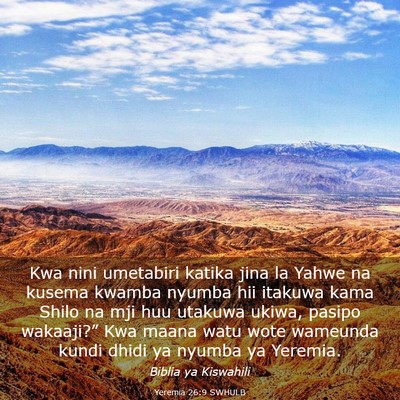 Picture 03 - Yeremia 26:9 SWHULB - Kwa nini umetabiri katika jina la Yahwe na kusema - Bible Verse Picture