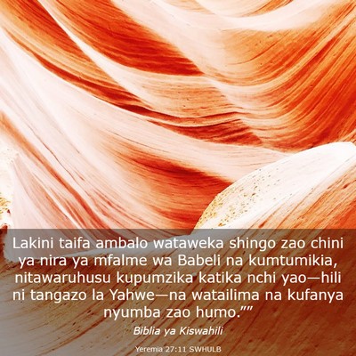 Picture 03 - Yeremia 27:11 SWHULB - Lakini taifa ambalo wataweka shingo zao chini ya - Bible Verse Picture