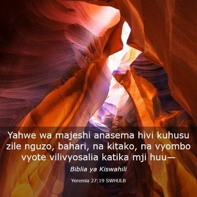 Picture 03 - Yeremia 27:19 SWHULB - Yahwe wa majeshi anasema hivi kuhusu zile nguzo, - Bible Verse Picture