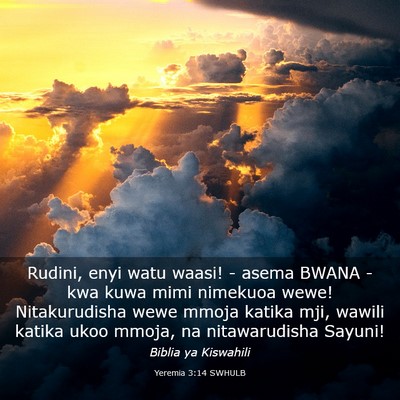 Picture 03 - Yeremia 3:14 SWHULB - Rudini, enyi watu waasi! - asema BWANA - kwa kuwa - Bible Verse Picture
