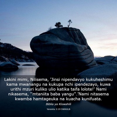 Picture 03 - Yeremia 3:19 SWHULB - Lakini mimi, Nilisema, 'Jinsi nipendavyo - Bible Verse Picture