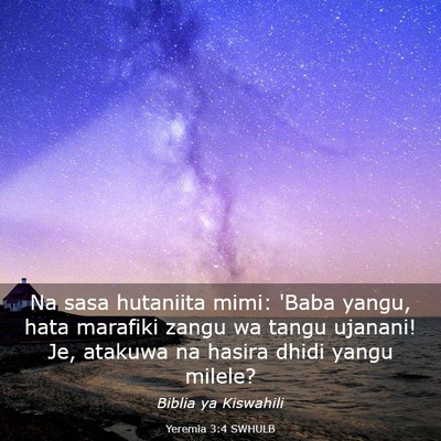 Picture 03 - Yeremia 3:4 SWHULB - Na sasa hutaniita mimi: 'Baba yangu, hata - Bible Verse Picture