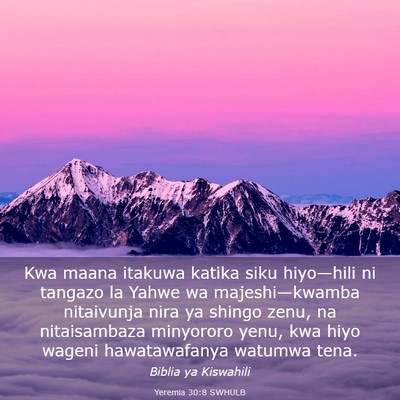 Picture 03 - Yeremia 30:8 SWHULB - Kwa maana itakuwa katika siku hiyo—hili ni - Bible Verse Picture