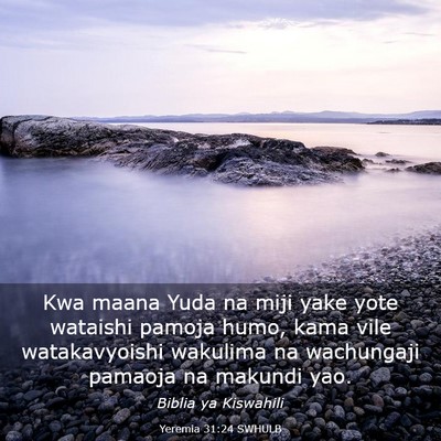Picture 03 - Yeremia 31:24 SWHULB - Kwa maana Yuda na miji yake yote wataishi pamoja - Bible Verse Picture