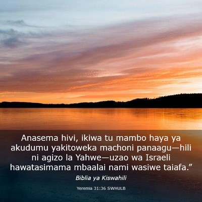 Picture 03 - Yeremia 31:36 SWHULB - Anasema hivi, ikiwa tu mambo haya ya akudumu - Bible Verse Picture