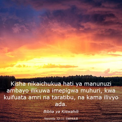 Picture 03 - Yeremia 32:11 SWHULB - Kisha nikaichukua hati ya manunuzi ambayo ilikuwa - Bible Verse Picture