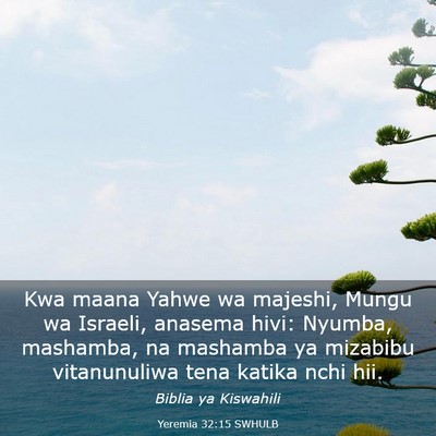 Picture 03 - Yeremia 32:15 SWHULB - Kwa maana Yahwe wa majeshi, Mungu wa Israeli, - Bible Verse Picture
