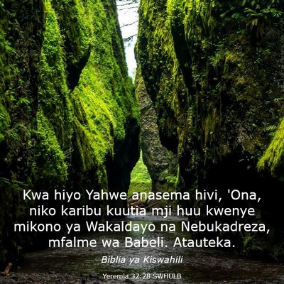Picture 03 - Yeremia 32:28 SWHULB - Kwa hiyo Yahwe anasema hivi, 'Ona, niko karibu - Bible Verse Picture