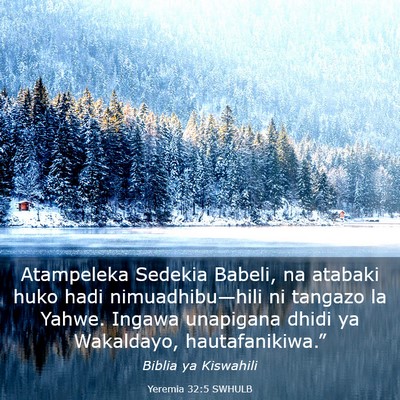 Picture 03 - Yeremia 32:5 SWHULB - Atampeleka Sedekia Babeli, na atabaki huko hadi - Bible Verse Picture