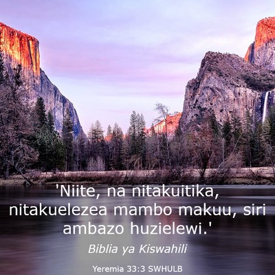Picture 03 - Yeremia 33:3 SWHULB - 'Niite, na nitakuitika, nitakuelezea mambo makuu, - Bible Verse Picture