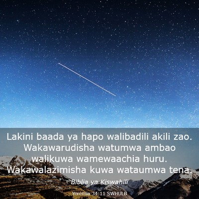 Picture 03 - Yeremia 34:11 SWHULB - Lakini baada ya hapo walibadili akili zao. - Bible Verse Picture