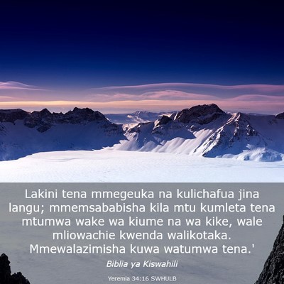 Picture 03 - Yeremia 34:16 SWHULB - Lakini tena mmegeuka na kulichafua jina langu; - Bible Verse Picture