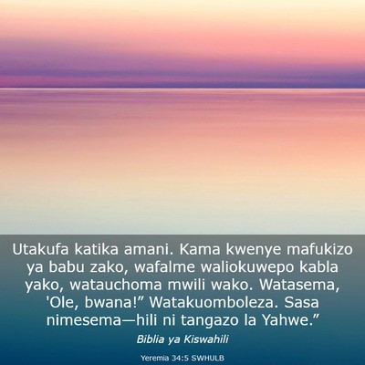 Picture 03 - Yeremia 34:5 SWHULB - Utakufa katika amani. Kama kwenye mafukizo ya - Bible Verse Picture