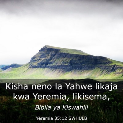 Picture 03 - Yeremia 35:12 SWHULB - Kisha neno la Yahwe likaja kwa Yeremia, - Bible Verse Picture
