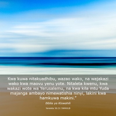 Picture 03 - Yeremia 36:31 SWHULB - Kwa kuwa nitakuadhibu, wazao wako, na wajakazi - Bible Verse Picture