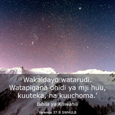 Picture 03 - Yeremia 37:8 SWHULB - Wakaldayo watarudi. Watapigana dhidi ya mji huu, - Bible Verse Picture
