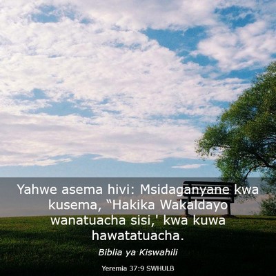 Picture 03 - Yeremia 37:9 SWHULB - Yahwe asema hivi: Msidaganyane kwa kusema, - Bible Verse Picture