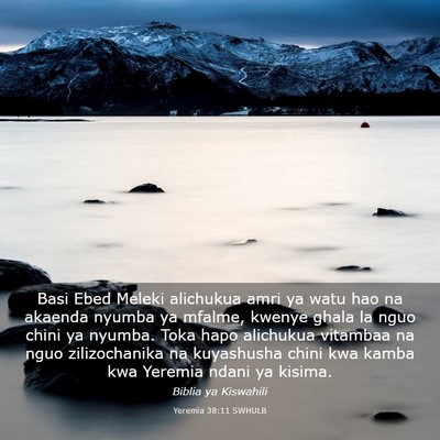Picture 03 - Yeremia 38:11 SWHULB - Basi Ebed Meleki alichukua amri ya watu hao na - Bible Verse Picture