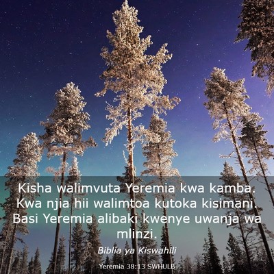 Picture 03 - Yeremia 38:13 SWHULB - Kisha walimvuta Yeremia kwa kamba. Kwa njia hii - Bible Verse Picture