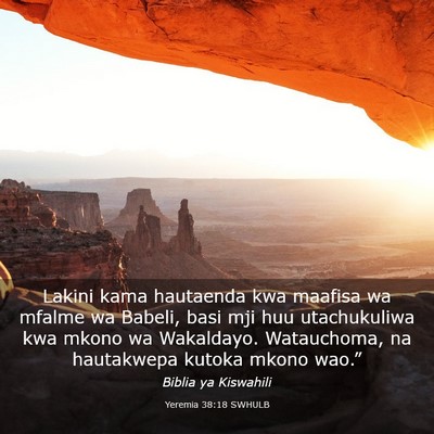 Picture 03 - Yeremia 38:18 SWHULB - Lakini kama hautaenda kwa maafisa wa mfalme wa - Bible Verse Picture