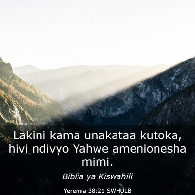 Picture 03 - Yeremia 38:21 SWHULB - Lakini kama unakataa kutoka, hivi ndivyo Yahwe - Bible Verse Picture