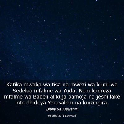 Picture 03 - Yeremia 39:1 SWHULB - Katika mwaka wa tisa na mwezi wa kumi wa Sedekia - Bible Verse Picture